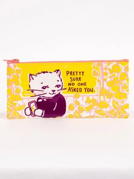 No One Asked You Pencil Case